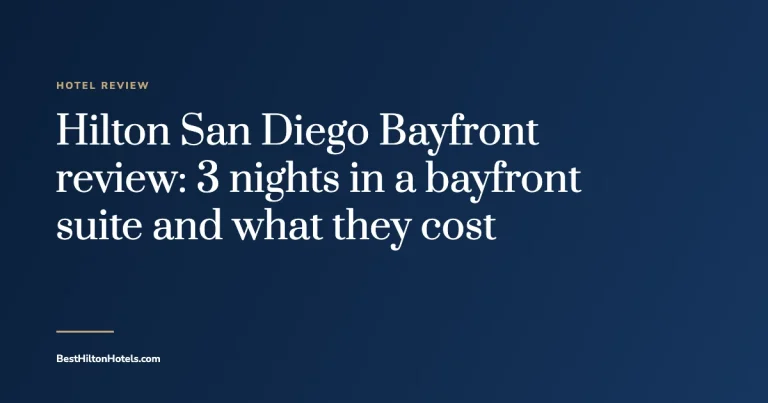 Cover card reading Hilton San Diego Bayfront review: 3 nights in a bayfront suite and what they cost