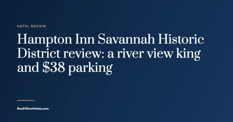 Cover card reading Hampton Inn Savannah Historic District review: a river view king and $38 parking