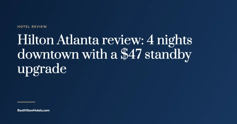 Cover card reading Hilton Atlanta review: 4 nights downtown with a $47 standby upgrade