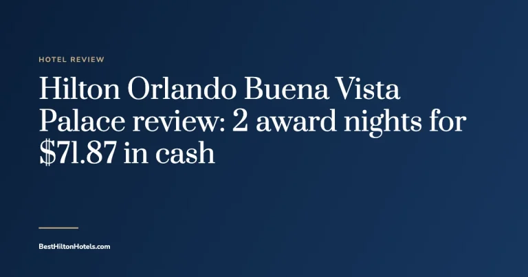 Cover card reading Hilton Orlando Buena Vista Palace review: 2 award nights for $71.87 in cash