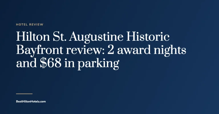 Cover card reading Hilton St. Augustine Historic Bayfront review: 2 award nights and $68 in parking