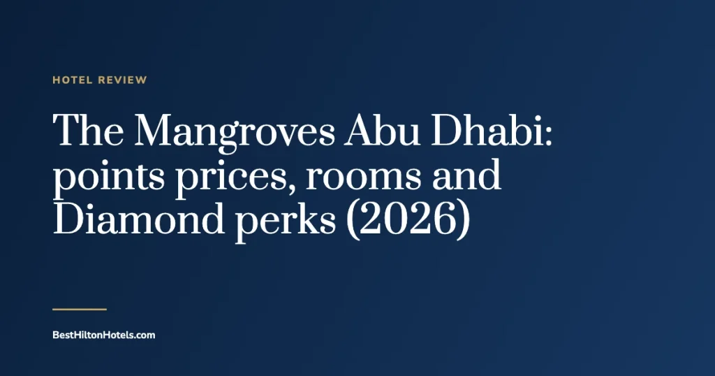 Cover card reading The Mangroves Abu Dhabi: points prices, rooms and Diamond perks (2026)