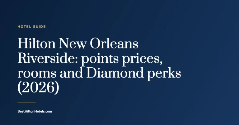 Cover card reading Hilton New Orleans Riverside: points prices, rooms and Diamond perks (2026)