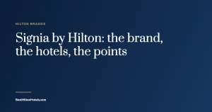 Cover card reading Signia by Hilton: the brand, the hotels, the points