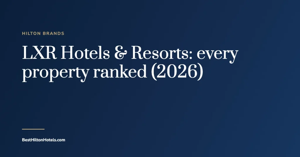 Cover card reading LXR Hotels & Resorts: every property ranked (2026)