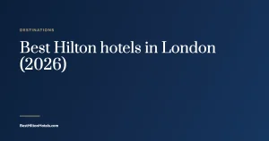 Cover card reading Best Hilton hotels in London (2026)