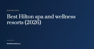 Cover card reading Best Hilton spa and wellness resorts (2026)